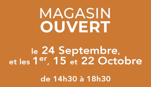 Magasin ouvert les 24 septembre - 1er, 15 et 22 octobre 2023